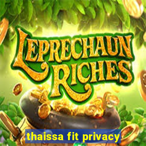 thaissa fit privacy